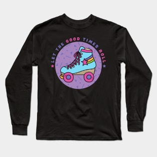 Let the Good Times Roll Long Sleeve T-Shirt